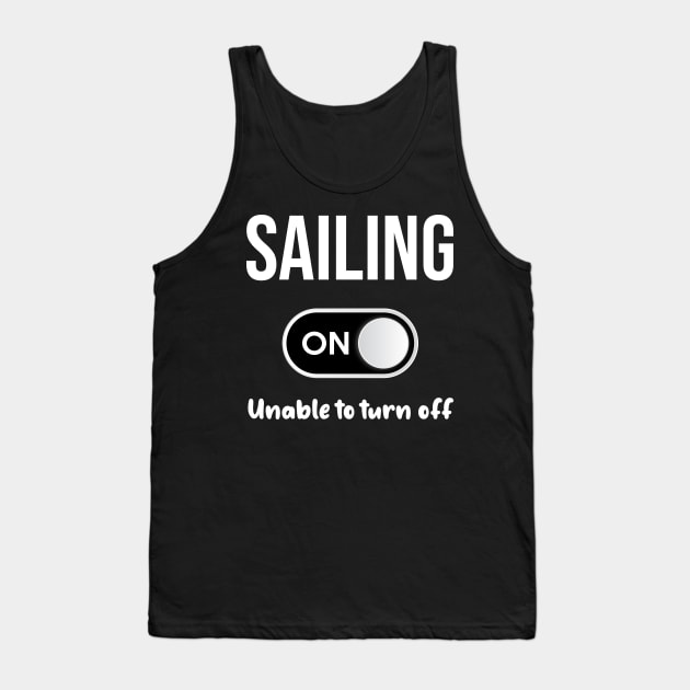 Sailing Mode On - Sail Sailor Sailors Yacht Yachts Yachting Boat Boats Boating Tank Top by blakelan128